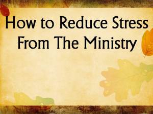 how-to-reduce-stress-from-the-ministry-blog-post