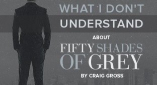 what-i-dont-understand 50 SHADES YOUTH CULTURE
