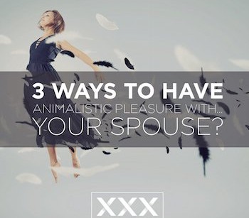 3_Ways_to_Have_Animalistic_Pleasure_with…_Your_Spouse_1-copy