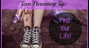 Teen-Parenting-Tip-Find-Your-Life