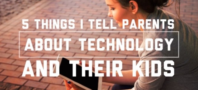 5-things-i-tell-parents-tech_768x480-768x485