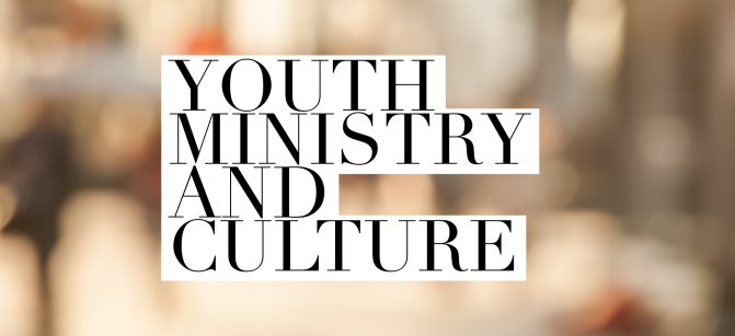 youth ministry and culture