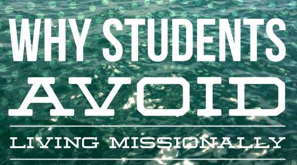 Why-Students-Avoid-Living-Missionally-e1447729557865