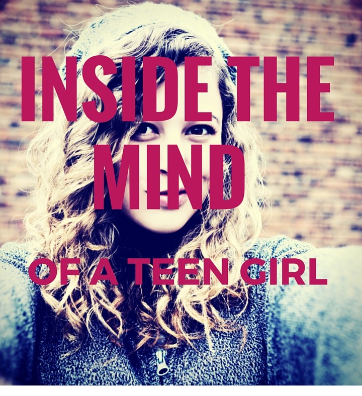 INSIDE THE MIND OF TEEN GIRL