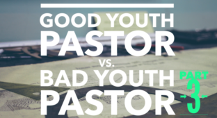 3good-youth-pastor-bad-youth-pastor-3-e1476378253284