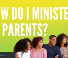 How do I minister to parents? - 1