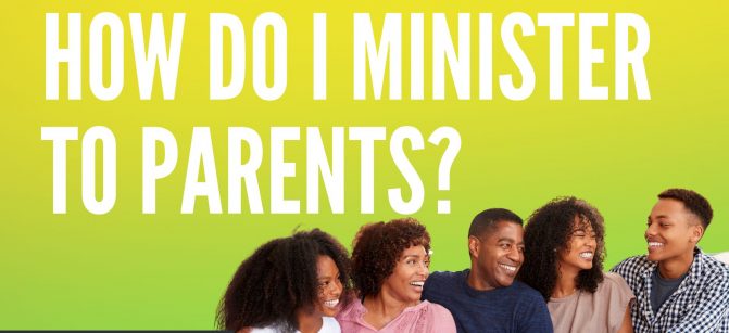 How do I minister to parents? - 1